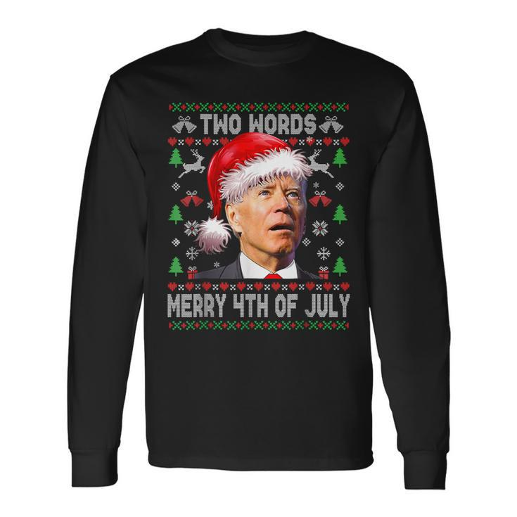 Two Words Merry 4Th Of July Joe Biden Christmas Sweater Long Sleeve T-Shirt