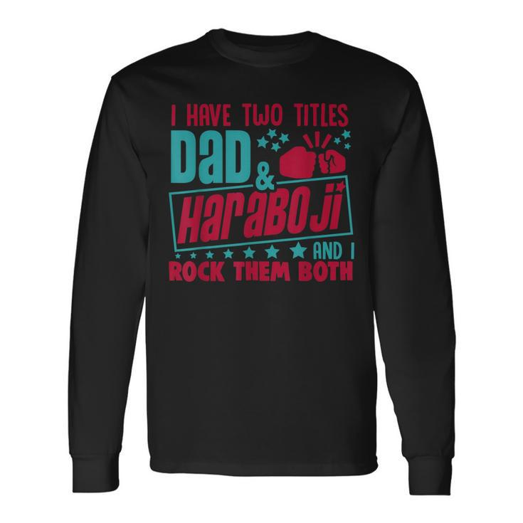 I Have Two Title Dad And Haraboji & I Rock Korean Grandpa Long Sleeve T-Shirt T-Shirt