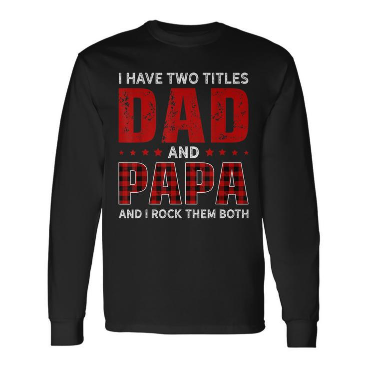 I Have Two Titles Dad And Papa Christmas Long Sleeve T-Shirt T-Shirt
