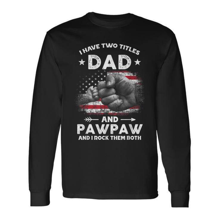 I Have Two Titles Dad And Pawpaw Vintage Decor Grandpa Long Sleeve T-Shirt T-Shirt