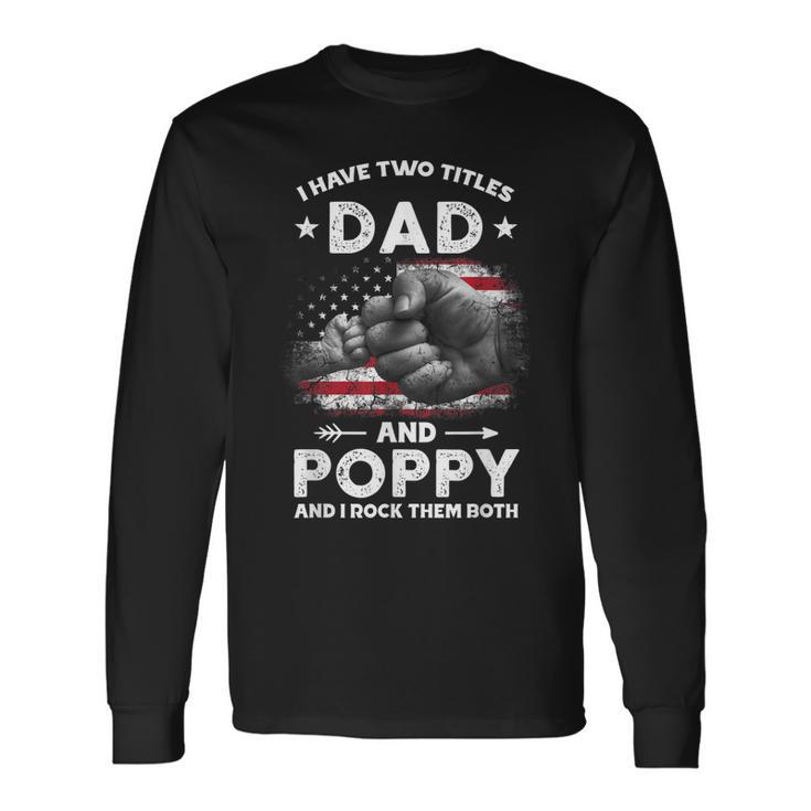 I Have Two Titles Dad And Poppy Vintage Decor Grandpa Long Sleeve T-Shirt T-Shirt