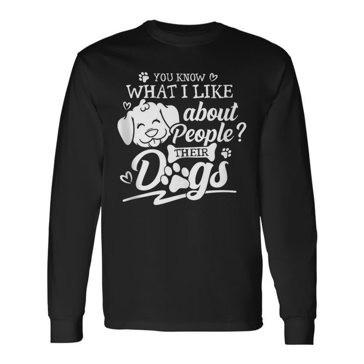 U Know What I Like Abt People Their Dogs Dog Lover Long Sleeve T-Shirt