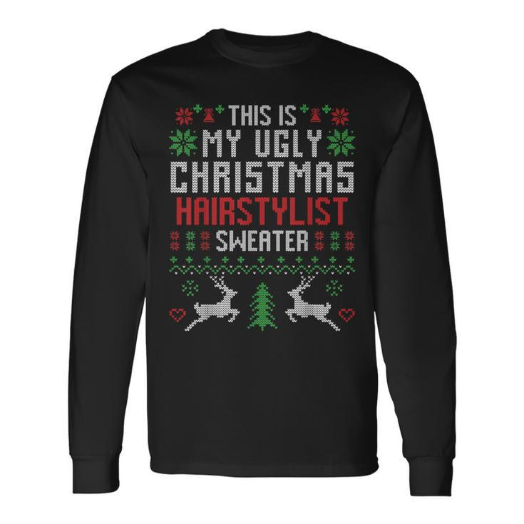 This Is My Ugly Christmas Hairstylist Sweater Hairdresser Long Sleeve T-Shirt