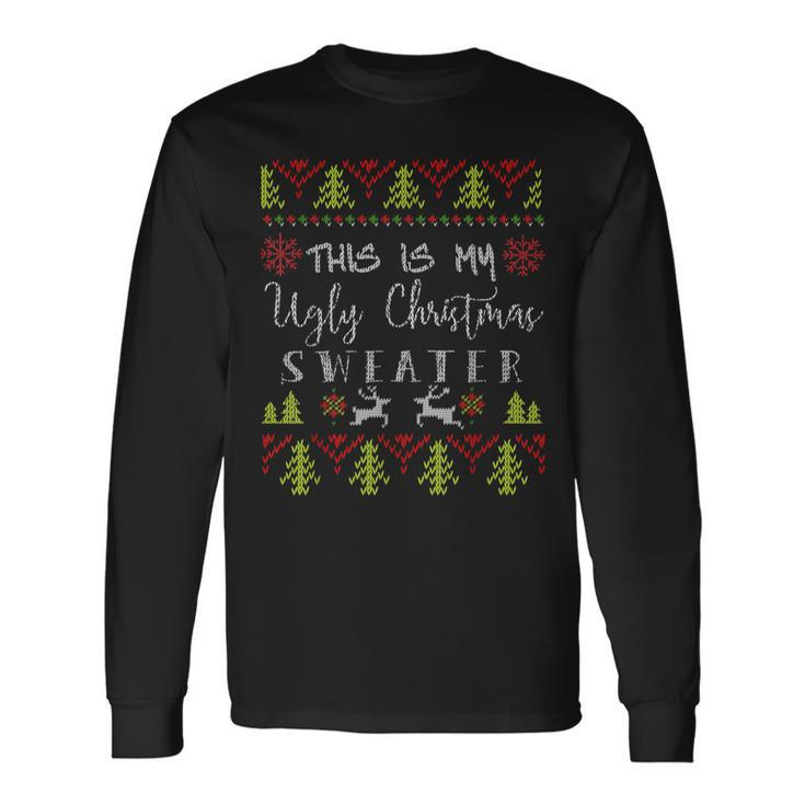 This Is My Ugly Christmas Sweater Party Long Sleeve T-Shirt