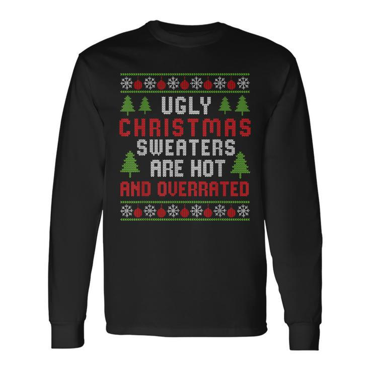 Ugly Christmas Sweaters Hot Overrated Holiday Party Long Sleeve T-Shirt