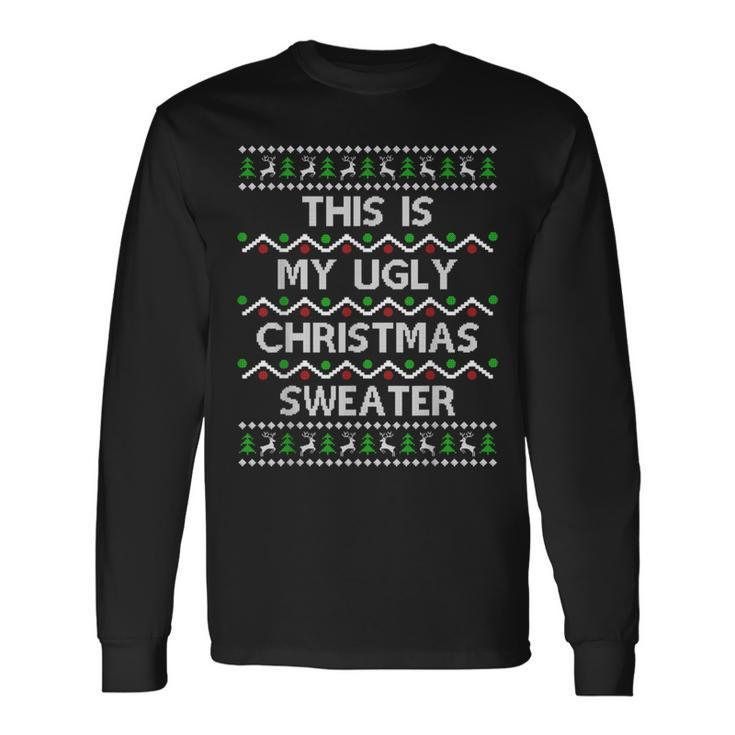 This Is My Ugly Sweater Christmas Pajama Long Sleeve T-Shirt