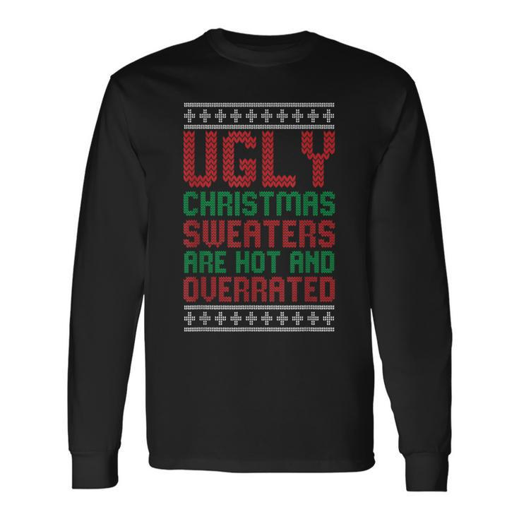 Ugly Sweaters Are Hot And Overrated Christmas Pajama X-Mas Long Sleeve T-Shirt Gifts ideas