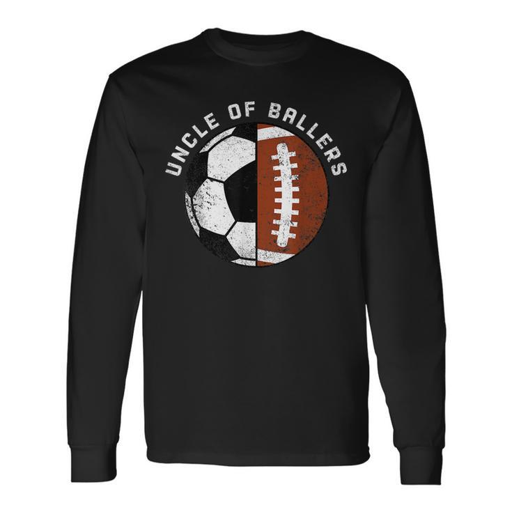 Uncle Of Ballers Soccer Football Uncle Long Sleeve T-Shirt T-Shirt