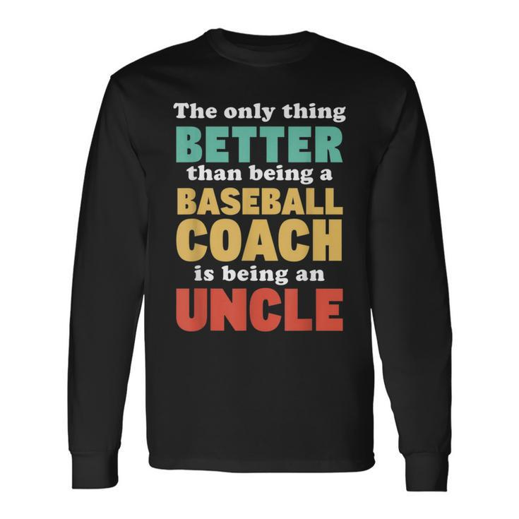 Im An Uncle And A Baseball Coach Baseball Lover For Long Sleeve T-Shirt T-Shirt
