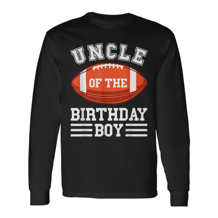 Uncle Of The Birthday Boy Football Birthday Matching Long Sleeve T-Shirt T-Shirt