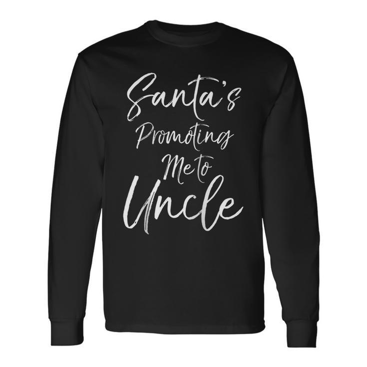 Uncle Pregnancy Reveal Santas Promoting Me To Uncle Long Sleeve T-Shirt