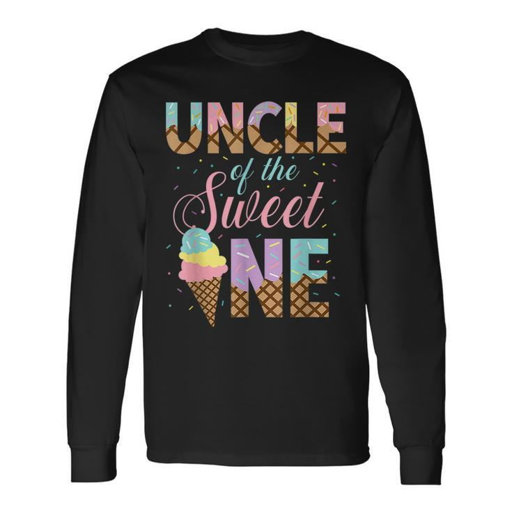 Uncle Of The Sweet One Ice Cream 1St First Birthday Long Sleeve T-Shirt