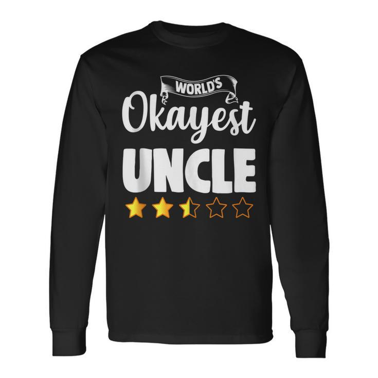 Uncle Worlds Okayest Uncle Long Sleeve T-Shirt T-Shirt