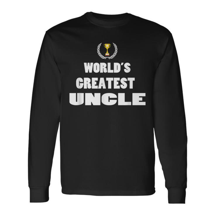 For Uncles Idea New Uncle Worlds Greatest Long Sleeve T-Shirt T-Shirt
