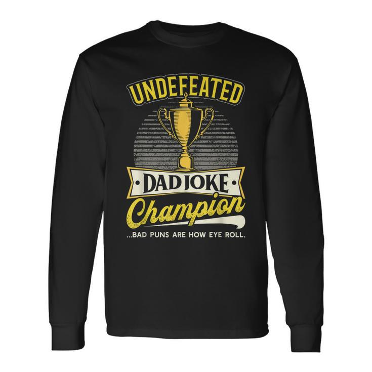 Undefeated Dad Joke Champion Fathers Day Father Long Sleeve T-Shirt T-Shirt