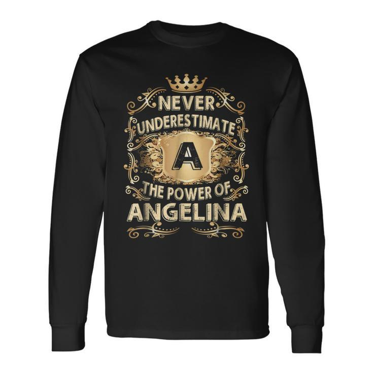 Never Underestimate Angelina Personalized Name Long Sleeve T-Shirt