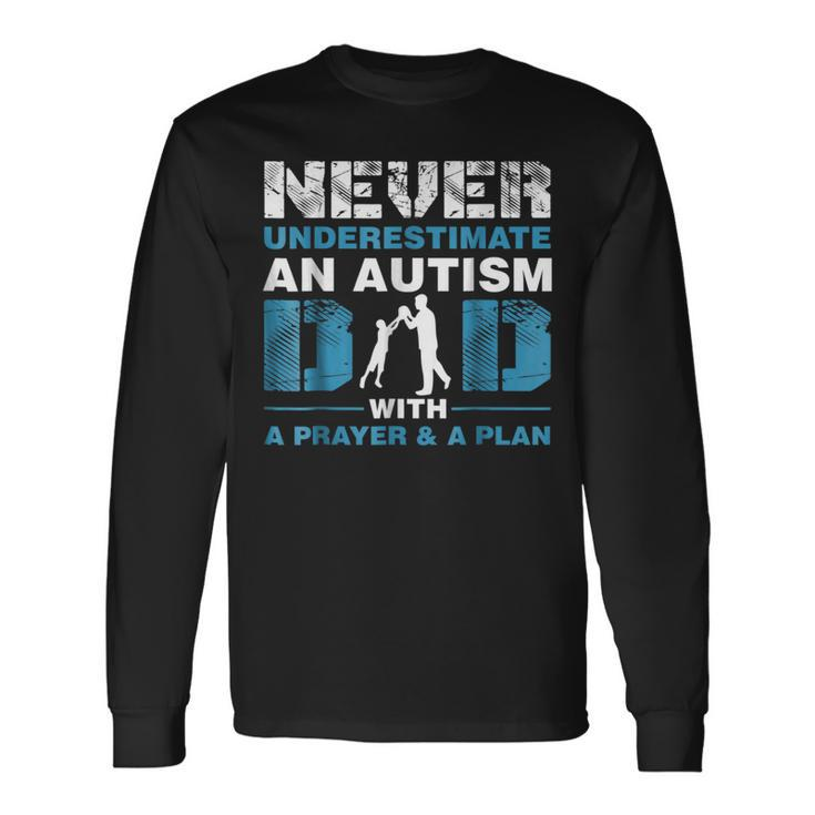 Never Underestimate An Autism Dad With A Prayer For Dad Long Sleeve T-Shirt T-Shirt