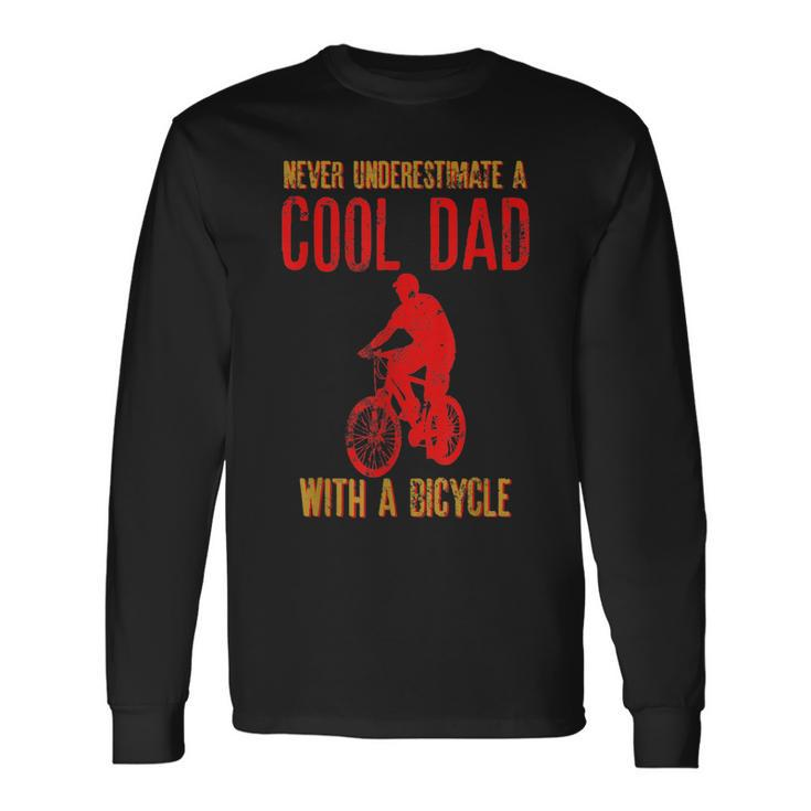 Never Underestimate A Cool Dad With A Bicycle Cool Long Sleeve T-Shirt