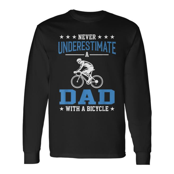 Never Underestimate A Dad With A Bicycle Cycling Long Sleeve T-Shirt