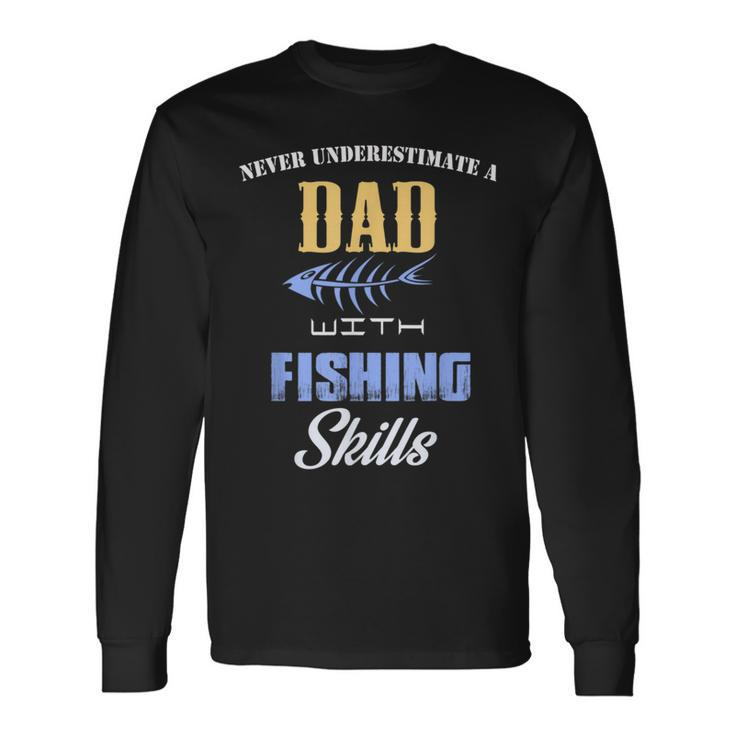 Never Underestimate A Dad Fishing Father's Day Long Sleeve T-Shirt