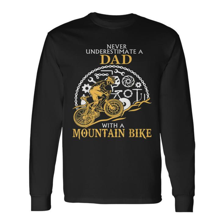Never Underestimate A Dad With A Mountain Bike DadLong Sleeve T-Shirt Gifts ideas