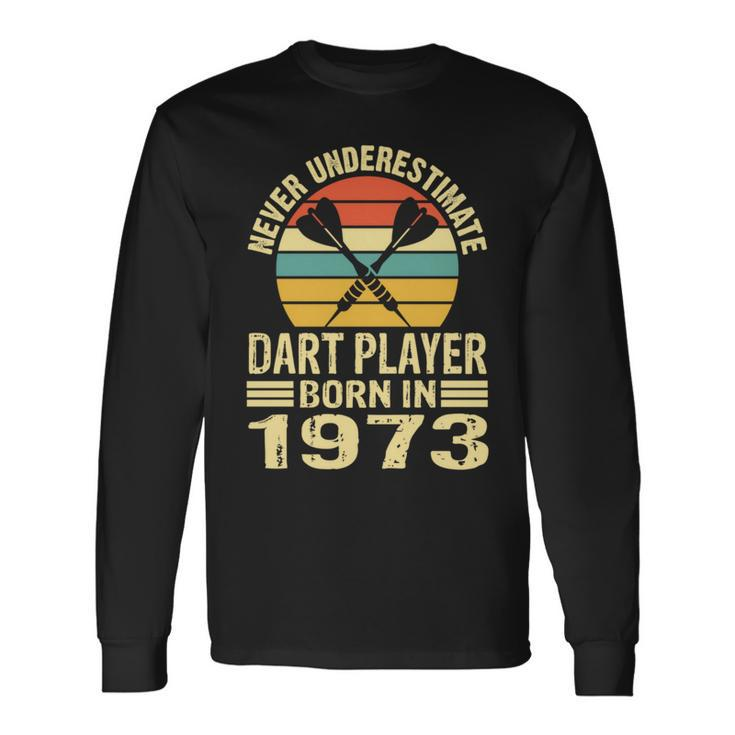 Never Underestimate Dart Player Born In 1973 Dart Darts Long Sleeve T-Shirt
