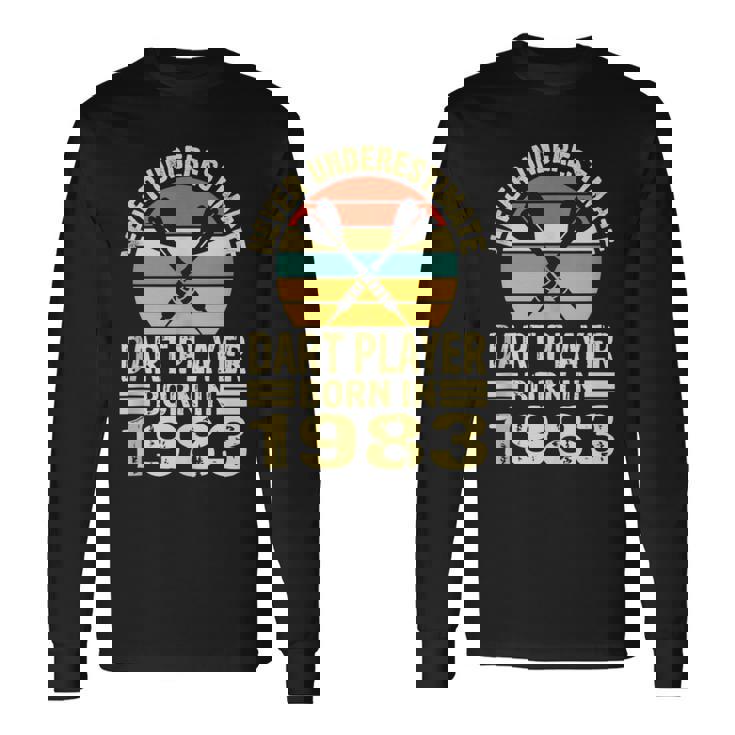 Never Underestimate Dart Player Born In 1983 Dart Darts Long Sleeve T-Shirt