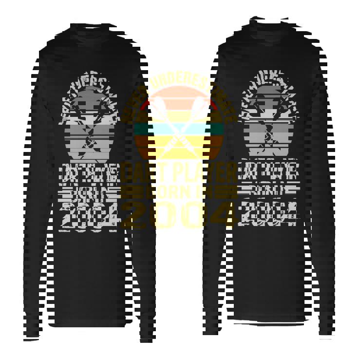 Never Underestimate Dart Player Born In 2004 Dart Darts Long Sleeve T-Shirt