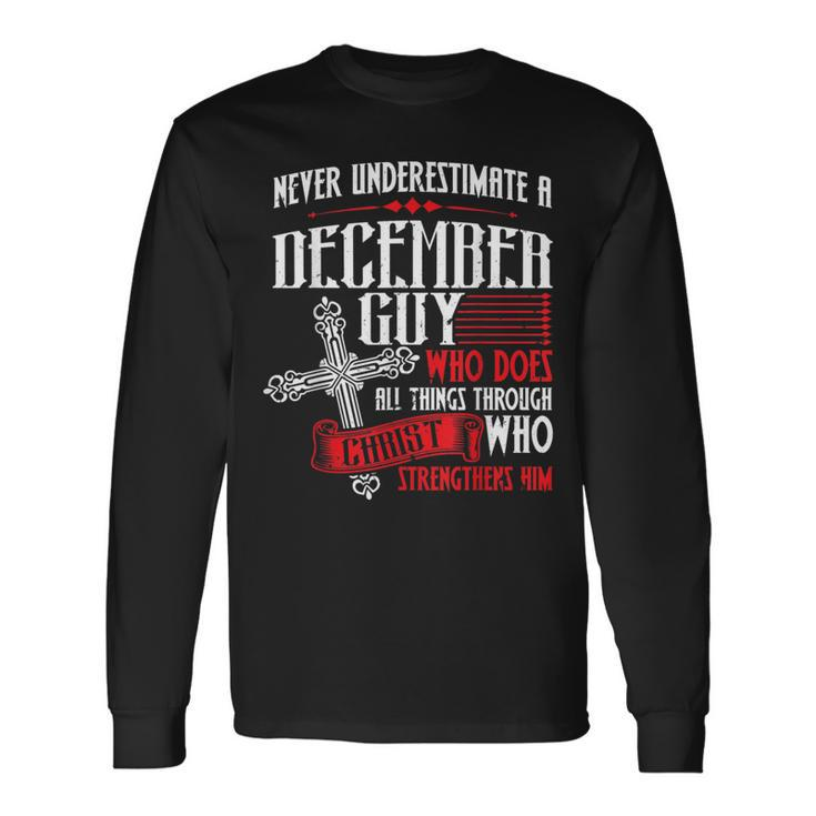 Never Underestimate A December Guy Long Sleeve T-Shirt