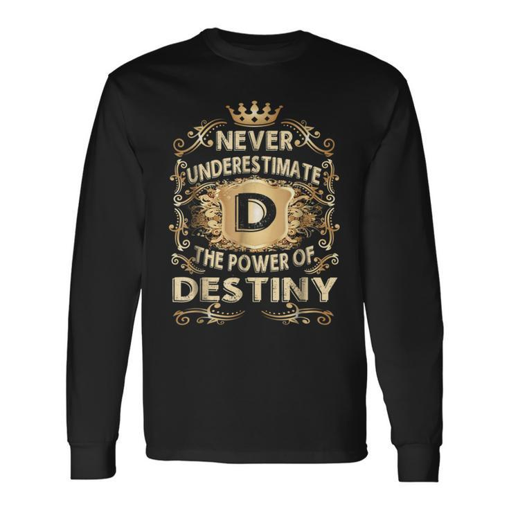 Never Underestimate Destiny Personalized Name Long Sleeve T-Shirt