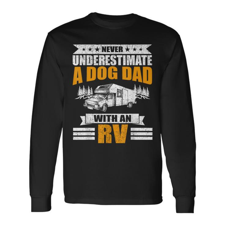 Never Underestimate A Dog Dad With An Rv Camping Long Sleeve T-Shirt Gifts ideas