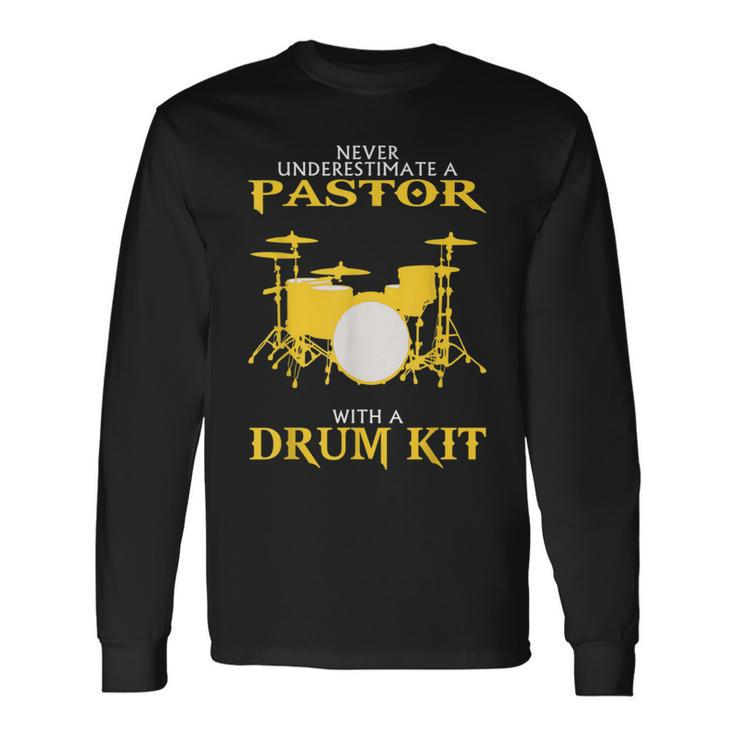 Never Underestimate Drummer Pastor Long Sleeve T-Shirt