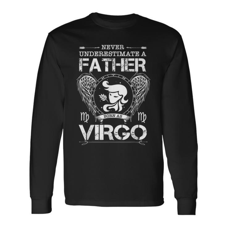 Never Underestimate A Father Born As Virgo Virgo Zodiac Long Sleeve T-Shirt