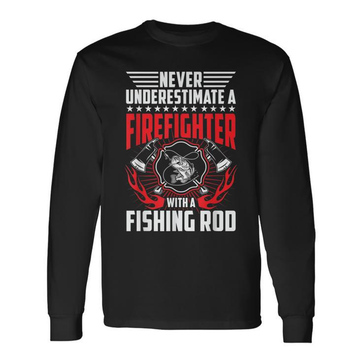 Never Underestimate Firefighter With Fishing Rod Long Sleeve T-Shirt T-Shirt