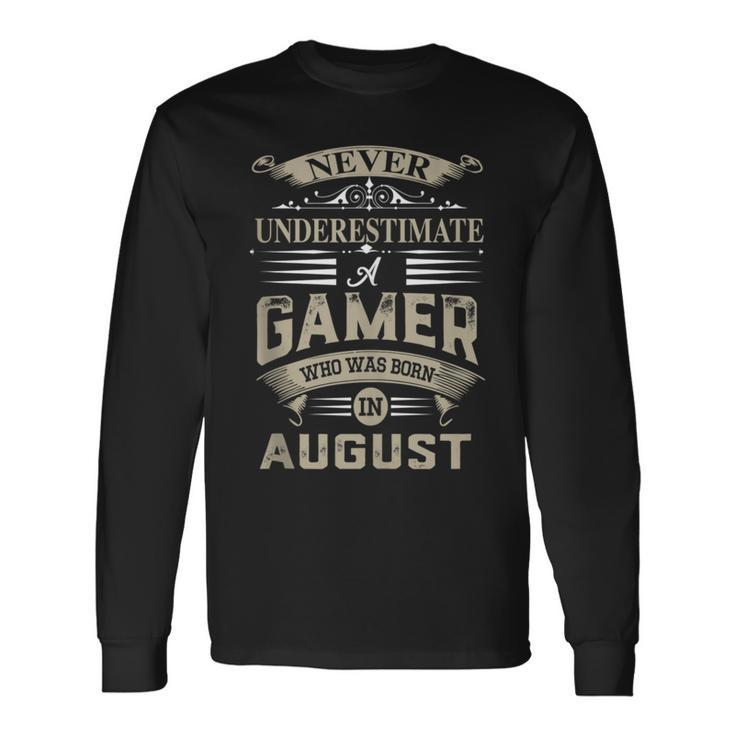 Never Underestimate A Gamer Who Was Born In August Long Sleeve T-Shirt