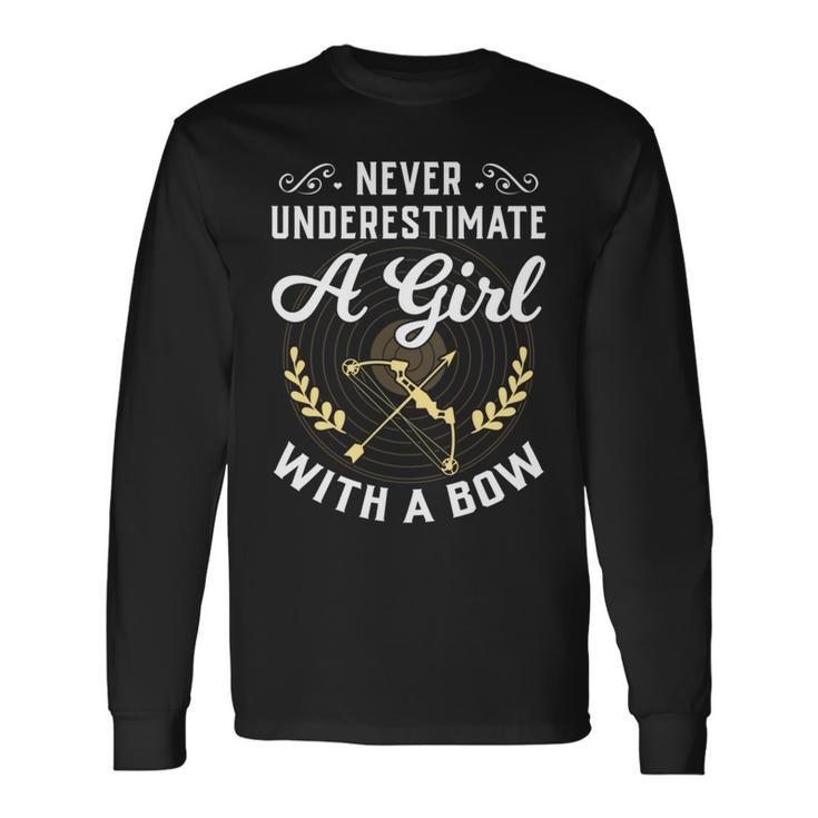 Never Underestimate A Girl With A Bow Archery Archery Long Sleeve T-Shirt T-Shirt