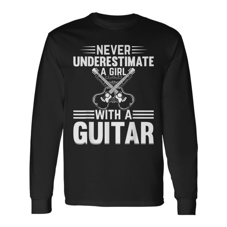 Never Underestimate A Girl With A Guitar Player Girl Long Sleeve T-Shirt