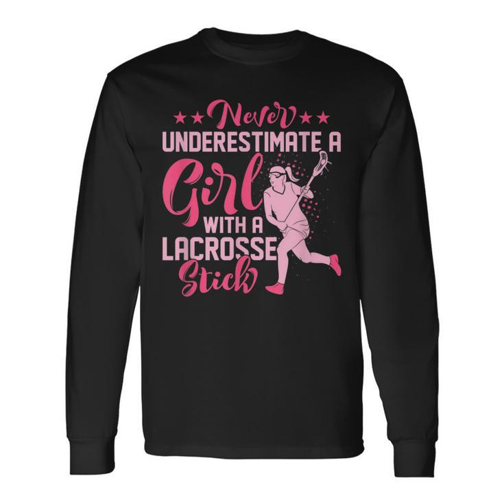 Never Underestimate A Girl With A Lacrosse Stick Ball Lacrosse Long Sleeve T-Shirt T-Shirt