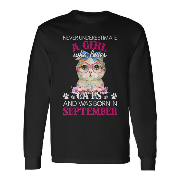 Never Underestimate A Girl Who Love Cat Born In September Long Sleeve T-Shirt