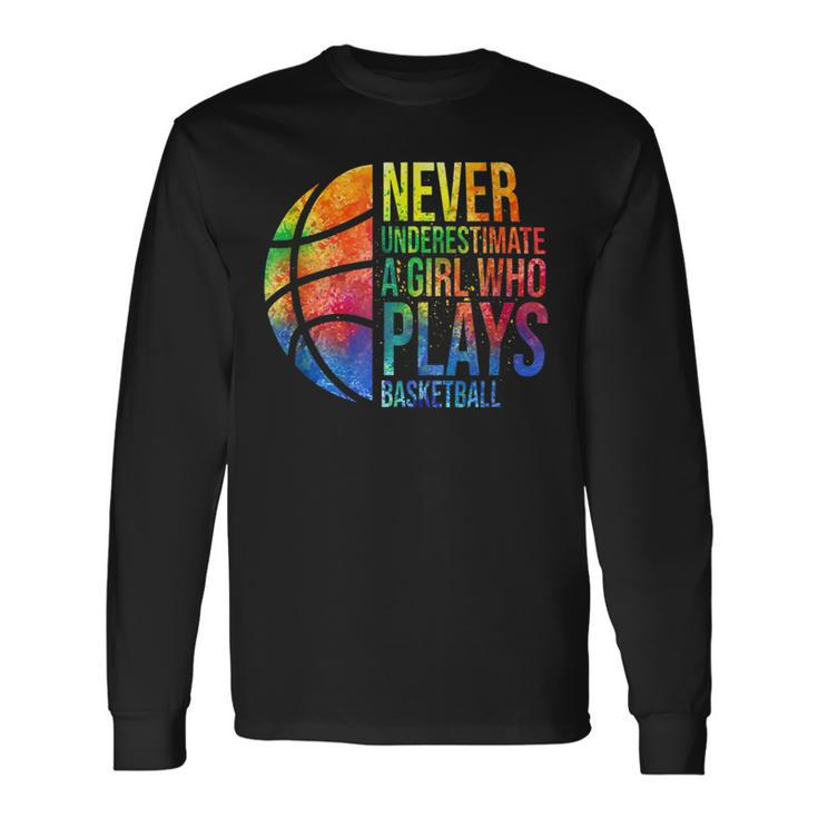 Never Underestimate A Girl Who Play Basketball Basketball Long Sleeve T-Shirt T-Shirt