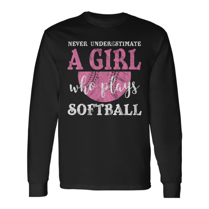 Never Underestimate A Girl Who Plays Softball Grunge Look Softball Long Sleeve T-Shirt T-Shirt