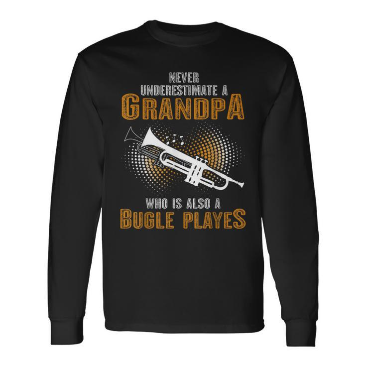 Never Underestimate Grandpa Who Is Also A Bugle Player Long Sleeve T-Shirt
