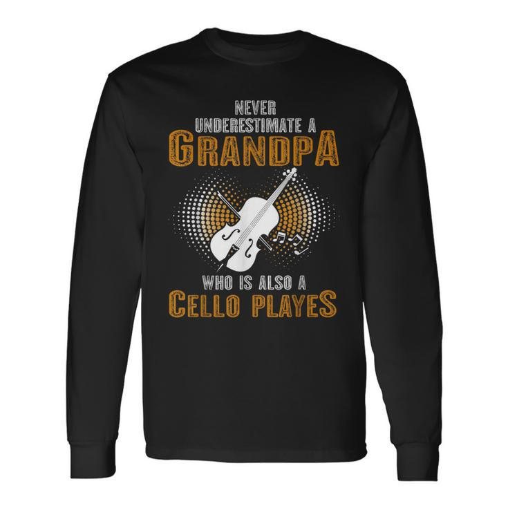 Never Underestimate Grandpa Who Is Also A Cello Player Long Sleeve T-Shirt