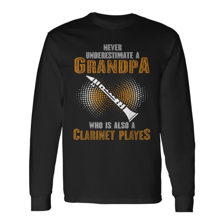 Never Underestimate Grandpa Who Is Also A Clarinet Player Long Sleeve T-Shirt