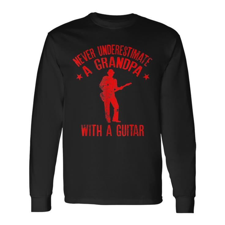 Never Underestimate A Grandpa With A Guitar Long Sleeve T-Shirt