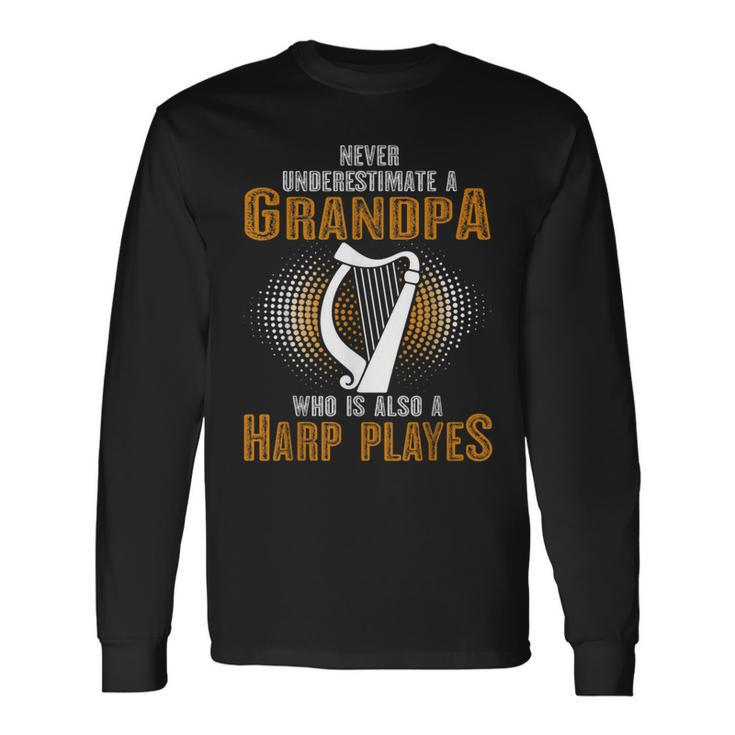 Never Underestimate Grandpa Who Is Also A Harp Player Long Sleeve T-Shirt