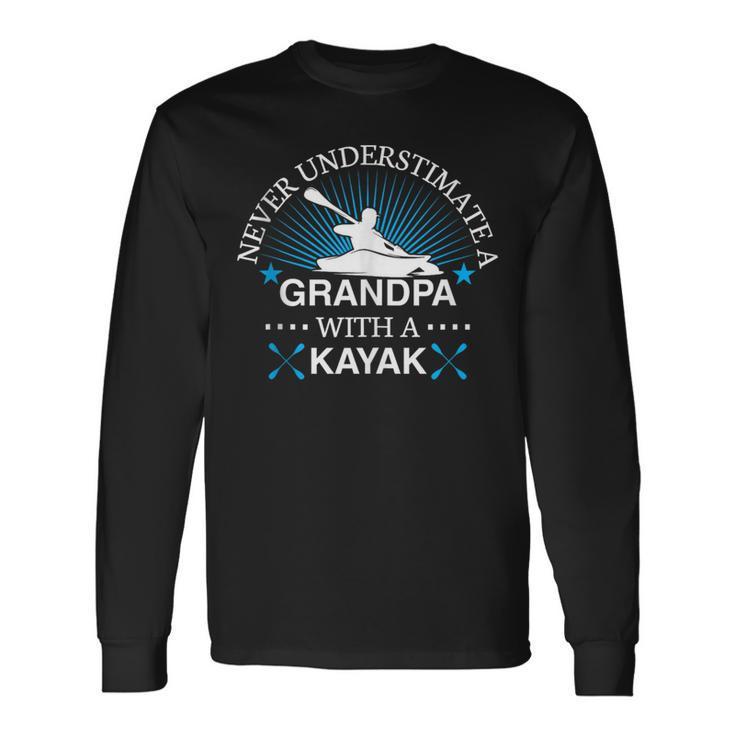 Never Underestimate A Grandpa With A Kayak Kayaking Long Sleeve T-Shirt