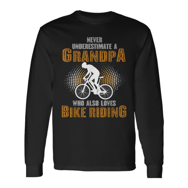 Never Underestimate Grandpa Who Is Also Loves Bike Riding Long Sleeve T-Shirt
