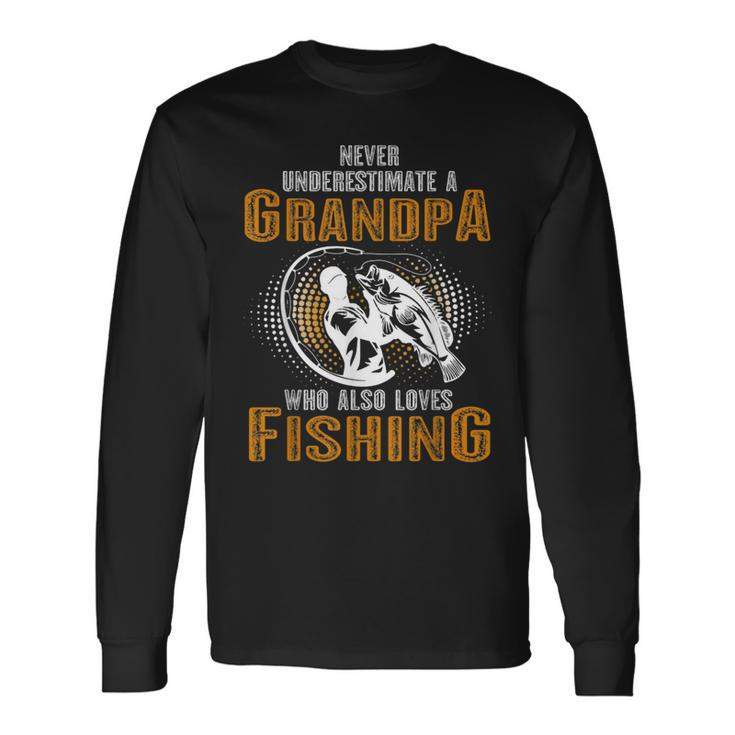 Never Underestimate Grandpa Who Is Also Loves Fishing Long Sleeve T-Shirt