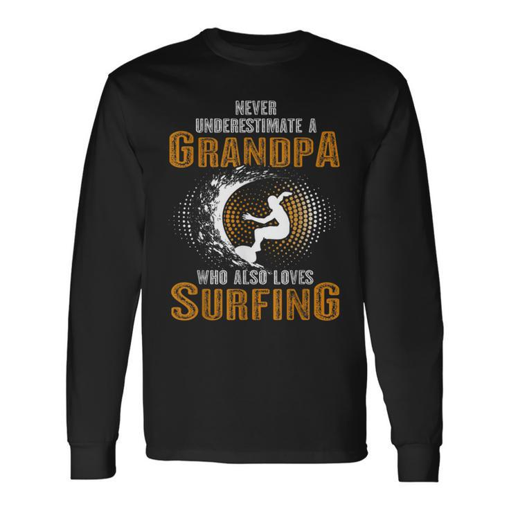 Never Underestimate Grandpa Who Is Also Loves Surfing Long Sleeve T-Shirt